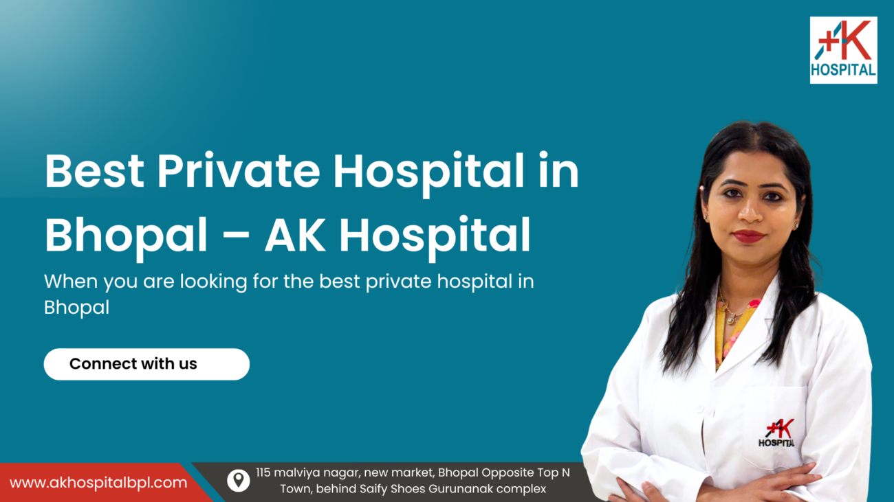 Best Private Hospital in Bhopal – AK Hospital